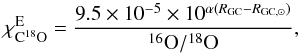 Mathematical equation: \begin{equation} \chi_\mathrm{C^{18}O}^\mathrm{E} = \frac{9.5 \times \pot{-5} \times 10^{\alpha(\dgc - R_\mathrm{GC,\odot})}}{^{16}\mathrm{O}/^{18}\mathrm{O}} , \label{eq:expected_ab} \end{equation}
