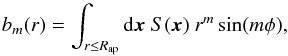Mathematical equation: \begin{equation} b_m(r) = \int_{r \le R_{\rm ap}} {\rm d}\vec{x}~S(\vec{x})~r^m \sin (m\phi), \end{equation}