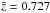 \hbox{$\bar{z}=0.727$}