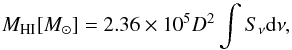 \begin{equation} M_{\mathrm{HI}} [{M}_\odot]= 2.36\times10^5D^2\int S_\nu {\rm d} \nu \label{eqn:MHI} , \end{equation}