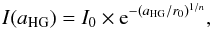 \begin{equation} I(a_{\mathrm{HG}})=I_{0}\times\mathrm{e}^{-(a_{\mathrm{HG}}/r_{\mathrm{0}})^{1/n}}, \label{eq:sersic} \end{equation}