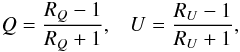 \begin{eqnarray} \begin{split} & Q=\frac{R_{{Q}}-1}{R_{{Q}}+1}, & U=\frac{R_{{U}}-1}{R_{{U}}+1},\\ \end{split} \end{eqnarray}