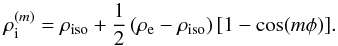\begin{equation} \rho_{\rm i}^{(m)} = \rho_{\rm iso} + \frac{1}{2}\left(\rho_{\rm e} - \rho_{\rm iso} \right) [1 - \cos(m \phi)]. \end{equation}