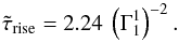 \begin{equation} \label{eq:scaling-rel-2D} \tilde{\tau}_{\rm{rise}} = 2.24~ \left(\Gamma^1_1\right)^{-2}. \end{equation}