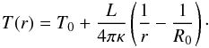 \appendix \setcounter{section}{1} \begin{eqnarray*} T(r) = T_0 + \frac{L}{4\pi \kappa} \left(\frac{1}{r} - \frac{1}{R_0}\right) \cdot \end{eqnarray*}