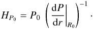 \appendix \setcounter{section}{1} \begin{eqnarray*} H_{P_0} = P_0 ~ \left( \left. \frac{{\rm d}P}{{\rm d}r} \right|_{R_0} \right)^{-1} \cdot \end{eqnarray*}