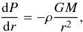 \appendix \setcounter{section}{1} \begin{eqnarray*} \frac{{\rm d}P}{{\rm d}r} = - \rho \frac{GM}{r^2} {\rm ,} \end{eqnarray*}