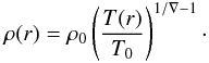 \appendix \setcounter{section}{1} \begin{eqnarray*} \rho(r) = \rho_0 \left(\frac{T(r)}{T_0}\right)^{1/\nabla-1}\cdot \end{eqnarray*}