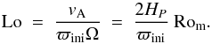 \begin{equation} {\rm Lo} ~=~ \frac{ v_{\rm A} }{\varpi_{\rm ini}\Omega} ~=~ \frac{2 H_{P} }{\varpi_{\rm ini}} ~ {\rm Ro}_{\rm m} {\rm .} \end{equation}