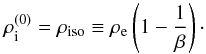 \begin{equation} \rho_{\rm i}^{(0)} = \rho_{\rm iso} \equiv \rho_{\rm e} \left( 1 - \frac{1}{\beta} \right)\cdot \label{rho_2d} \end{equation}
