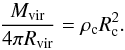 Mathematical equation: \begin{equation} {M_{\rm vir} \over 4\pi R_{\rm vir}} = \rho_{\rm c} R_{\rm c}^2 . \end{equation}