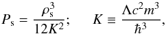 Mathematical equation: \begin{equation} \label{pressure2} P_{\rm s} = \frac{\rho_{\rm s}^{3}}{12 K^{2}}; \hspace{5mm} K \equiv \frac{\Lambda c^{2} m^{3}}{\hbar^{3}} , \end{equation}