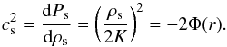 Mathematical equation: \begin{equation} \label{soundspeed} c_{\rm s}^{2} = \frac{{\rm d}P_{\rm s}}{{\rm d}\rho_{\rm s}} = \left(\frac{\rho_{\rm s}}{2 K}\right)^{2} = -2\Phi(r). \end{equation}