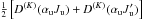 Mathematical equation: \hbox{$\tfrac{1}{2}\left[ D^{(K)}(\alpha _{\rm u}J_{\rm u})+D^{(K)}(\alpha _{\rm u}J_{\rm u}^{\prime })\right] $}