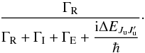 Mathematical equation: \begin{equation} \dfrac{\Gamma _{\rm R}}{\Gamma _{\rm R}+\Gamma _{\rm I}+\Gamma _{\rm E}+\dfrac{\mathrm{i} \Delta E_{J_{\rm u}J_{\rm u}^{\prime }}}{\hbar }} \cdot \end{equation}