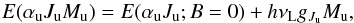 Mathematical equation: \begin{equation} E(\alpha _{\rm u}J_{\rm u}M_{\rm u})=E(\alpha _{\rm u}J_{\rm u};B=0)+h\nu _{\mathrm{L} }g_{J_{\rm u}}M_{\rm u} , \label{eq -- Zeeman} \end{equation}