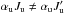 Mathematical equation: \hbox{$\alpha _{\rm u}J_{\rm u}\neq \alpha _{\rm u}J_{\rm u}^{\prime }$}