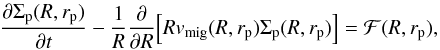 \begin{eqnarray} \frac{\partial \Sigma_{\rm p}(R,r_{\rm p})}{\partial t} - \frac{1}{R} \frac{\partial}{\partial R} \Big[ Rv_{\text{mig}}(R,r_{\rm p}) \Sigma_{\rm p}(R,r_{\rm p}) \Big] = \mathcal{F}(R,r_{\rm p}), \label{eq:evol_Sp} \end{eqnarray}