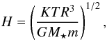 \begin{equation} H = \left(\frac{K T R^3}{GM_\star m}\right)^{1/2}, \label{eq:H} \end{equation}