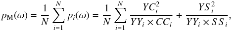 \begin{eqnarray} \label{eq_lomb_sc_mod} p_{\rm M}(\omega) = \frac{1}{N} \sum_{i=1}^{N} p_i(\omega) = \frac{1}{N} \sum_{i=1}^{N} \frac{YC_i^2}{YY_i \times CC_i} + \frac{YS_i^2}{YY_i \times SS_i}, \end{eqnarray}