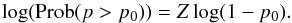 \begin{equation} \label{prob_2_log} \log ({\rm Prob}(p>p_{0})) = Z \log(1-p_{0}). \end{equation}