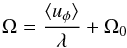 \begin{equation} {\rm\Omega} = \frac{\langle u_\phi\rangle}{\lambda} + \Omega_0 \end{equation}