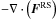 \hbox{$ -\nabla \cdot \left( \vec{F}^{\mathrm{RS}} \right)$}