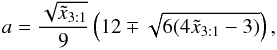 \begin{equation} \label{equation:3r:1K:spin} a=\frac{\sqrt{\tilde{x}_{\mathrm{3:1}}}}{9}\left(12 \mp \sqrt{6(4\tilde{x}_{\mathrm{3:1}}-3)}\right) , \end{equation}