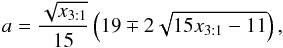 \begin{equation} \label{equation:3r:1v:spin} a = \frac{\sqrt{x_{3:1}}}{15} \left(19\mp 2 \sqrt{15x_{3:1}-11}\right), \end{equation}