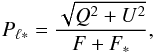 \begin{equation} P_{\ell *} = \frac{\sqrt{Q^2 + U^2}}{F + F_*}, \end{equation}