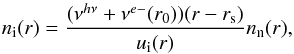 \begin{equation} n_{\rm i}(r) = \frac{(\nu^{h\nu} + \nu^{e-}(r_{0}))(r - r_{\rm s})}{u_{\rm i}(r)}n_{\rm n}(r) , \label{Eq1} \end{equation}