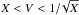 \hbox{$X < V < 1/\!\sqrt{X}$}