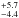\hbox{$_{-4.4}^{+5.7}$}