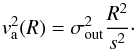 \begin{equation} v_\mathrm{a}^2(R) = \sigma_\mathrm{out}^2\frac{R^2}{s^2}\cdot \end{equation}