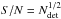 \hbox{${S/N} = N_{\rm det}^{1/2}$}