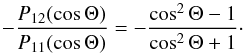 \begin{equation} \label{eq:pol_rayleigh} -\frac{P_{12}(\cos{\Theta})}{P_{11}(\cos{\Theta})} = -\frac{\cos^2{\Theta}-1}{\cos^2{\Theta}+1}\cdot \end{equation}