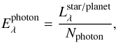 \begin{equation} E_\lambda^{\rm photon} = \frac{L_\lambda^{\rm star/planet}}{N_{\rm photon}}, \end{equation}