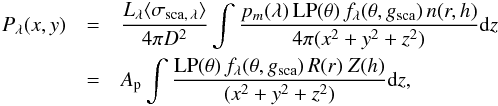 \begin{eqnarray} \label{eq:In_3} P_{\lambda}(x, y)&=&\frac{L_{\lambda} \langle \sigma_{\rm sca, \, \lambda} \rangle }{4 \pi D^2}\int\frac{p_m(\lambda) \, {\rm LP}(\theta) \, f_{\lambda}(\theta,g_{\rm sca})\, n(r,h)}{4 \pi(x^2+y^2+z^2)}{\rm d}z \nonumber \\ &=& A_{\rm p} \int\frac{{\rm LP}(\theta) \, f_{\lambda}(\theta,g_{\rm sca}) \, R(r)\ Z(h)}{(x^2+y^2+z^2)} {\rm d}z, \end{eqnarray}