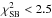 \hbox{$\chi^2_{\rm SB}< 2.5$}