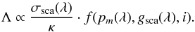 \begin{equation} \Lambda \propto {\sigma_{\rm sca}(\lambda)\over \kappa} \cdot f(p_m(\lambda),g_{\rm sca}(\lambda), i). \end{equation}