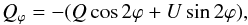 \begin{equation} Q_\varphi = - (Q\cos 2\varphi+U\sin 2\varphi), \end{equation}