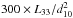Mathematical equation: \hbox{$300\times L_{33}/d_{10}^2$}