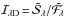\hbox{$\mathcal{I}_{{\!\lambda}{\mathrm{D}}}{\,=\,}\tilde{\mathcal{S}}_{\lambda}{/}\tilde{\mathcal{F}}_{\!\lambda}$}