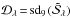 \hbox{$\mathcal{D}_{\lambda}{\,=\,}\mathrm{sd}_{9\,}(\tilde{\mathcal{S}}_{\lambda})$}