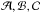 \hbox{$\mathcal{A}, \mathcal{B}, \mathcal{C}$}