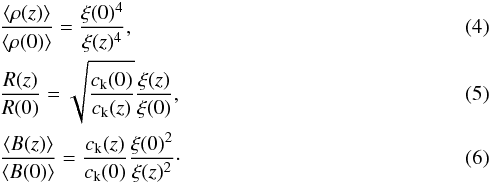\begin{eqnarray} &&\frac{\langle\rho(z)\rangle}{\langle\rho(0)\rangle}=\frac{\xi(0)^4}{\xi(z)^4}, \label{eq:rho} \\ &&\frac{R(z)}{R(0)} = \sqrt{\frac{c_{\rm k}(0)}{c_{\rm k}(z)}}\frac{\xi(z)}{\xi(0)}, \label{eq:radius}\\ &&\frac{\langle B(z) \rangle}{\langle B(0) \rangle} = \frac{c_{\rm k}(z)}{c_{\rm k}(0)}\frac{\xi(0)^2}{\xi(z)^2}\cdot \label{eq:mag} \end{eqnarray}