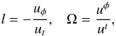 \begin{equation} l = - \frac{u_{\phi}}{u_t}, \;\;\; \Omega = \frac{u^{\phi}}{u^t}, \end{equation}