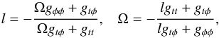 \begin{equation} l = - \frac{\Omega g_{\phi\phi} + g_{t\phi}}{\Omega g_{t\phi} + g_{tt}}, \;\;\; \Omega = - \frac{l g_{tt} + g_{t\phi}}{l g_{t\phi} + g_{\phi\phi}}, \end{equation}