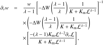 \appendix \setcounter{section}{2} \begin{eqnarray} \partial_r w &=& \frac{w}{\lambda - 1} \left[-\Delta W \left(\frac{\lambda -1}{\lambda}\right)\frac{1}{K+K_{\mathrm{m}}\mathcal{L}^{\lambda - 1}}\right]^{-1} \nonumber \\ &&\times \left(-\Delta W \left(\frac{\lambda -1}{\lambda}\right)\frac{1}{K+K_{\mathrm{m}}\mathcal{L}^{\lambda - 1}}\right) \nonumber \\ &&\times\left[\frac{-(\lambda - 1) K_{\mathrm{m}} \mathcal{L}^{\lambda - 2} \partial_r \mathcal{L}}{K+K_{\mathrm{m}}\mathcal{L}^{\lambda - 1}}\right], \end{eqnarray}