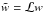 \hbox{$\tilde{w} = \mathcal{L} w$}